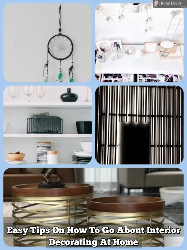 Easy Tips On How To Go About Interior Decorating At Home