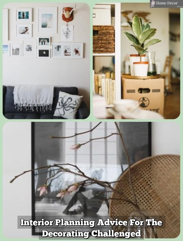 Interior Planning Advice For The Decorating Challenged